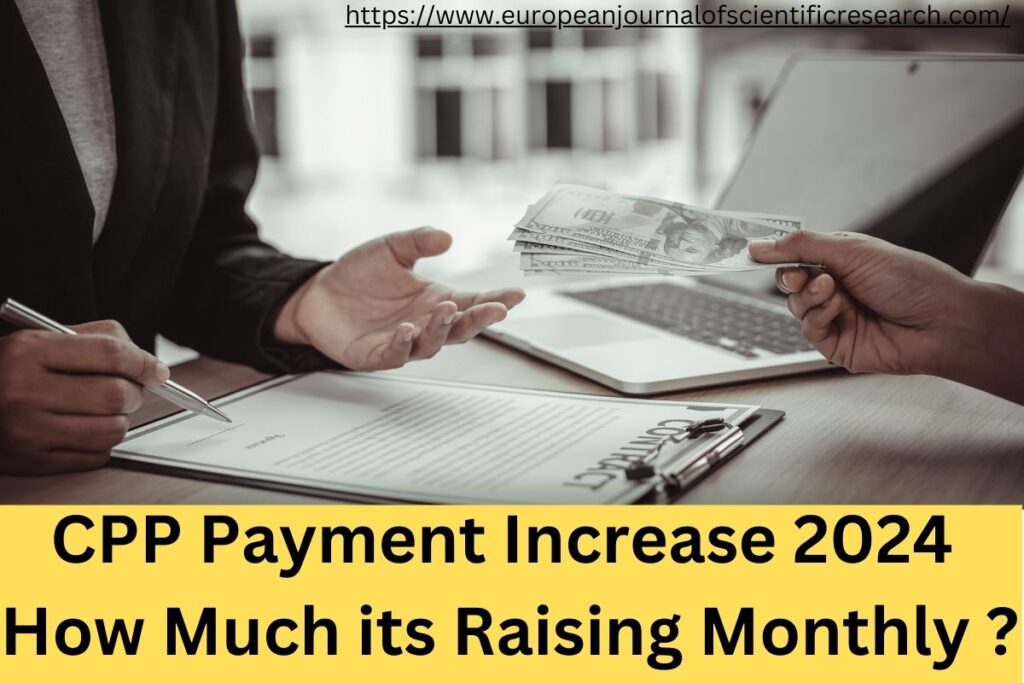 CPP Payment Increase 2024 Update is Canada Pension Plan increasing in