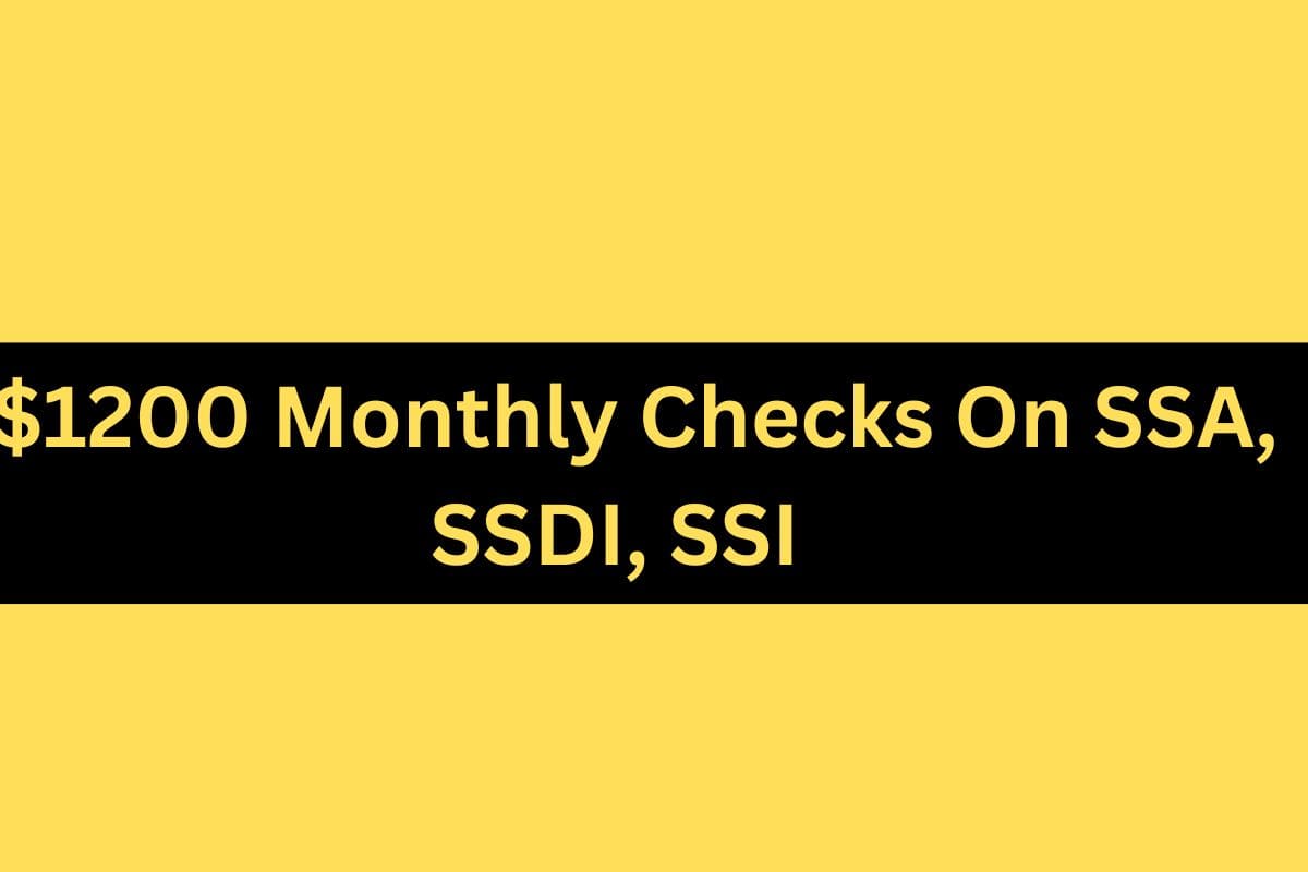 Can We Expect $1200 Monthly Checks On SSA, SSDI, SSI For Low Income Seniors Coming in 2024 ? 