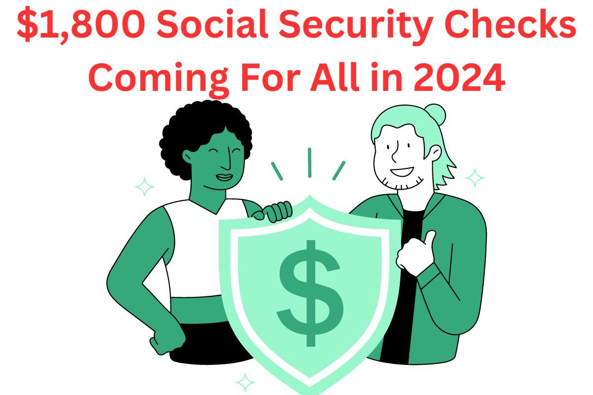$1,800 Social Security Checks Coming For All in 2024 : Know Your Eligibility, Payment Dates 