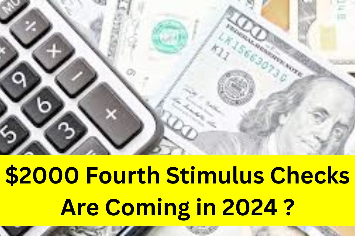 $2000 Fourth Stimulus Checks Are Coming in 2024 ?: Know the Latest Updates If You Are Getting it