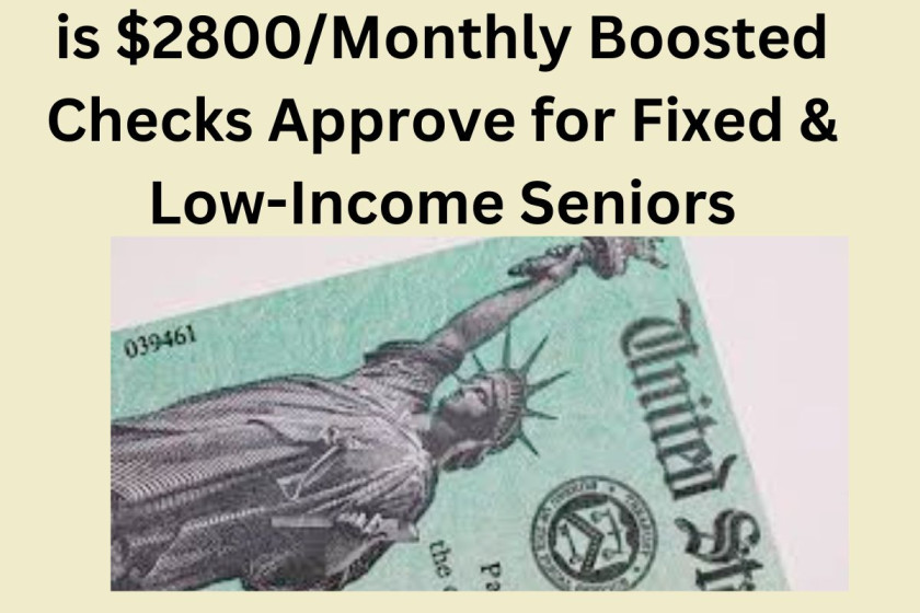 Is $2800/Monthly Boosted Checks Approved ? Fixed & Low-Income Seniors Must Know About This 