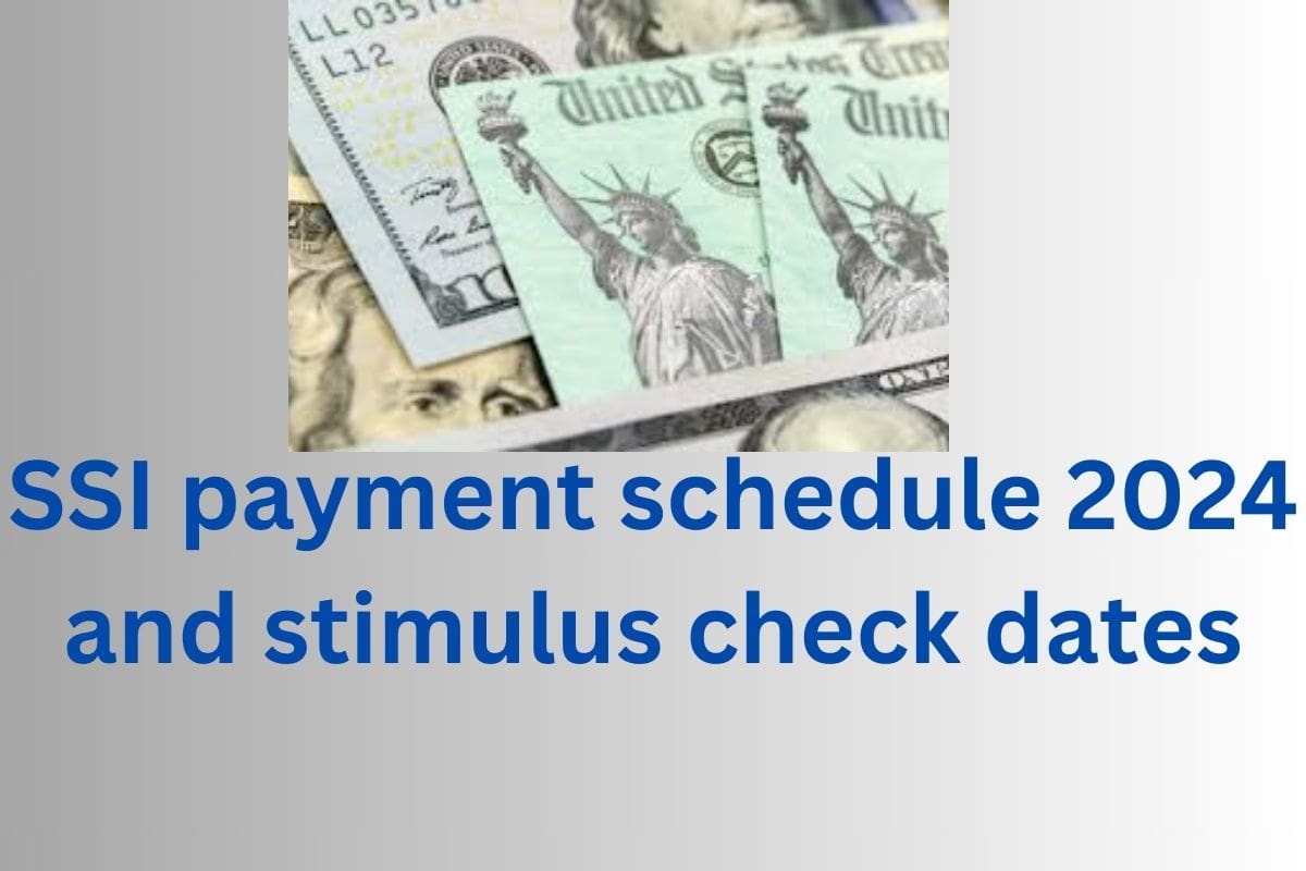 SSI payment schedule 2024 and stimulus check dates, Know to apply for SSI benefits in 2024 ?
