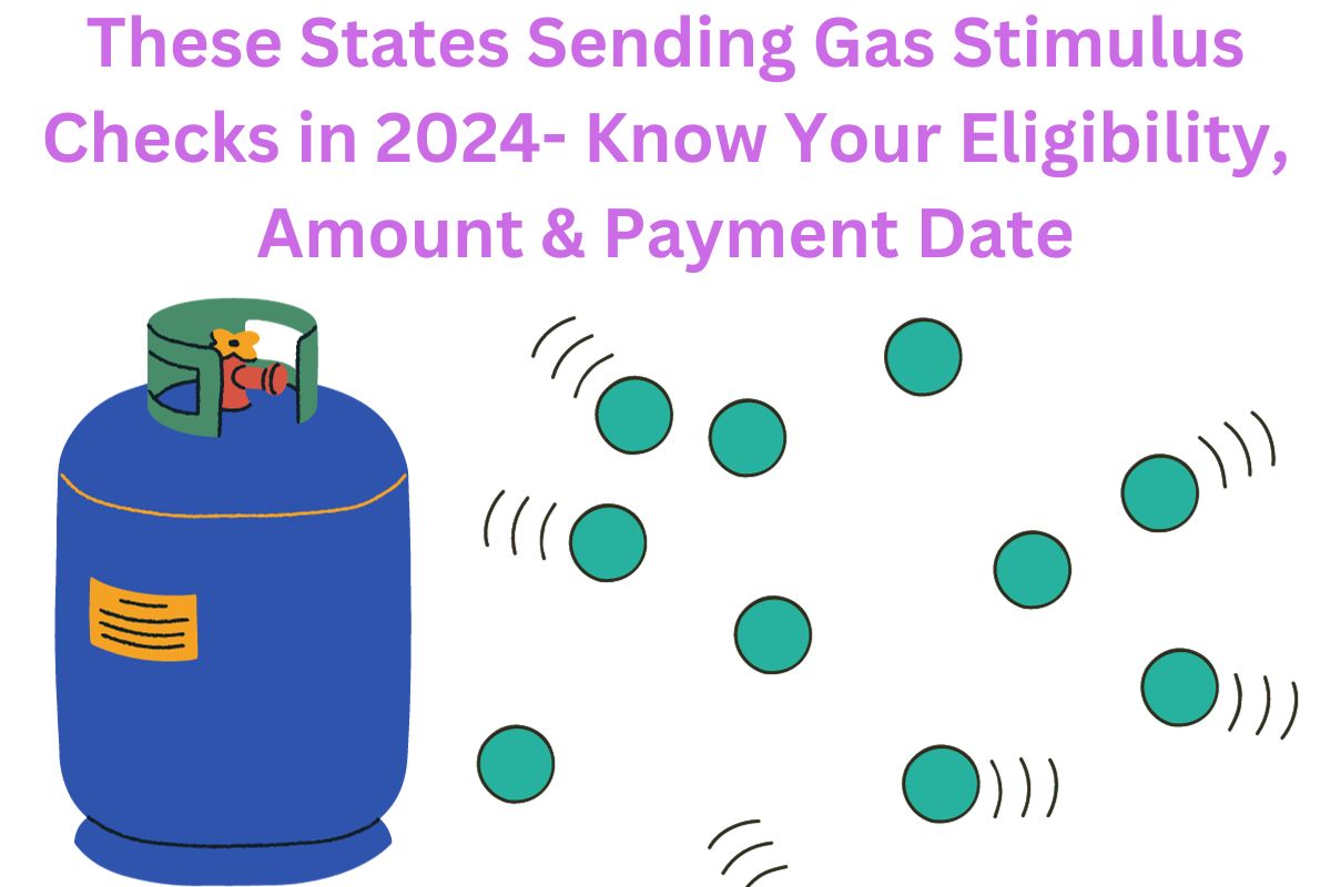 These States Sending Gas Stimulus Checks in 2024- Know Your Eligibility, Amount & Payment Date