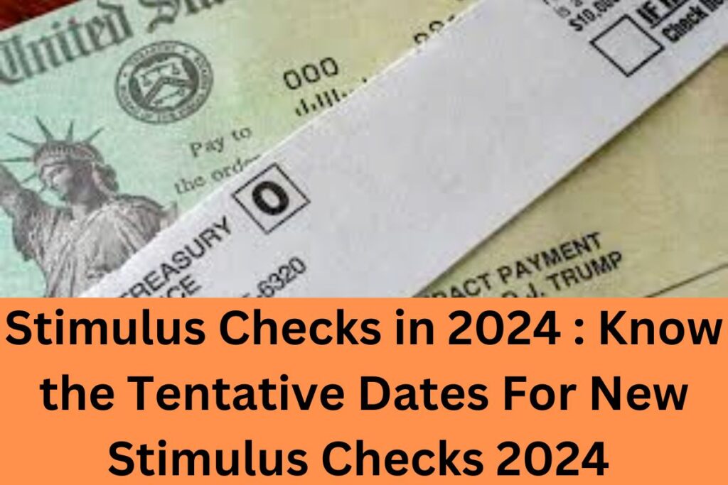 Stimulus Checks in 2024 These are the Tentative Dates For New