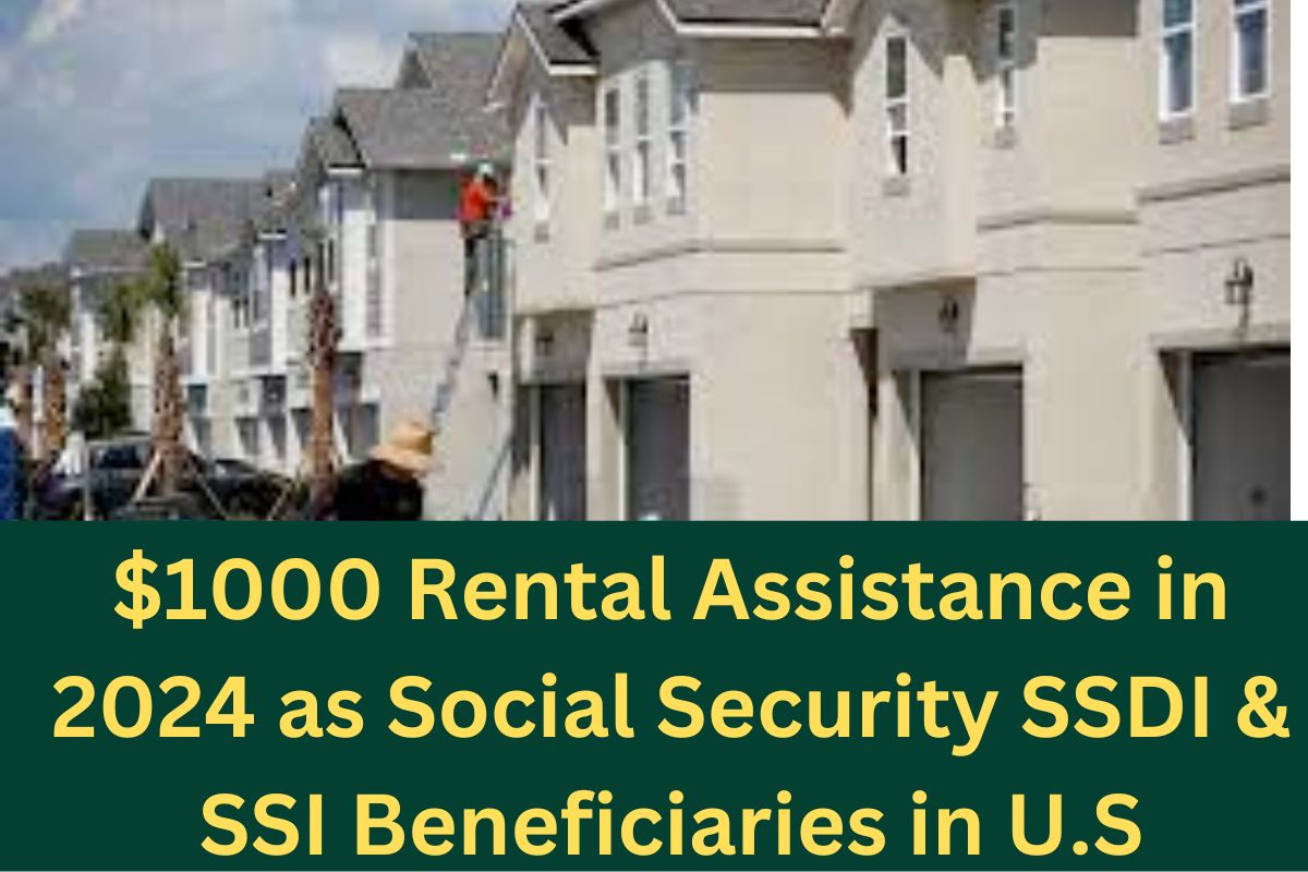 Are U Getting $1000 Rental Assistance in 2024 as Social Security SSDI & SSI Beneficiaries in U.S