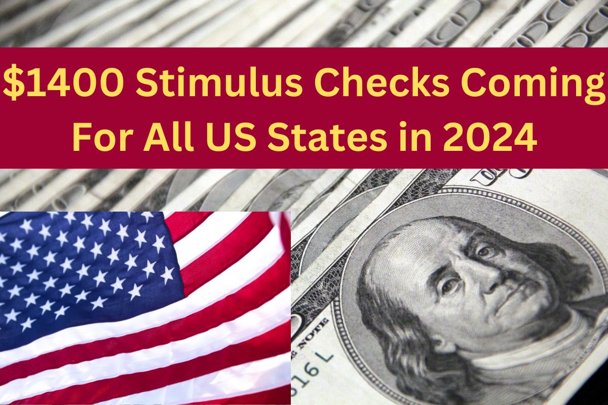 $1400 Stimulus Checks Coming For All US States in 2024 : Know Your Payment Date, Eligibility & Status