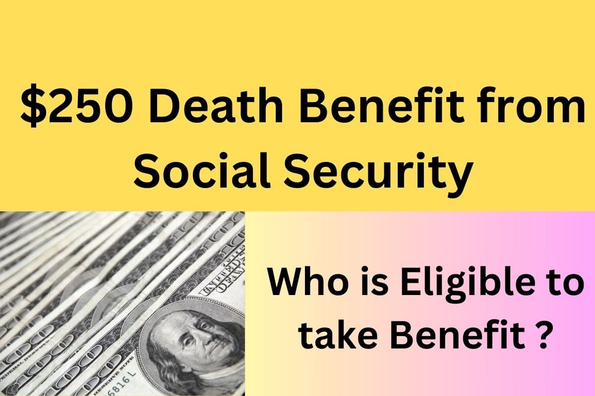 $250 Death Benefit from Social Security : Who is Eligible to take Benefit ? Know Claim Process 