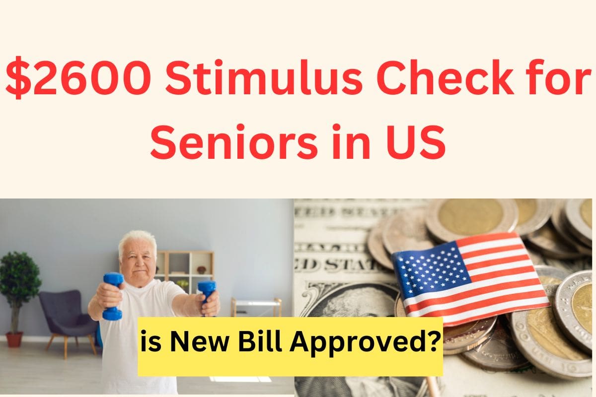 $2600 Stimulus Check Coming for Seniors in US : is New Bill Approved for Seniors on SSI, SSDI, VA ?