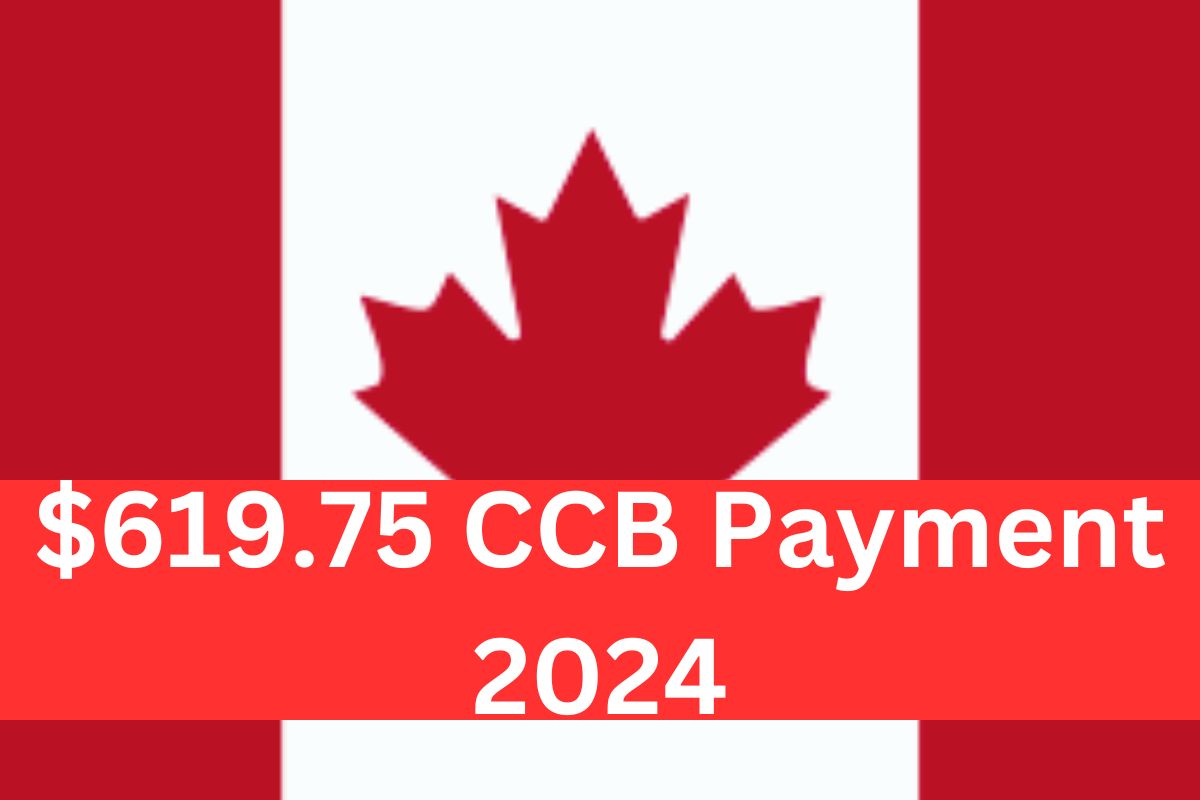 $619.75 CCB Payment 2024 : Know When $619.75 Monthly Canada Child Benefit Payment is Coming ?