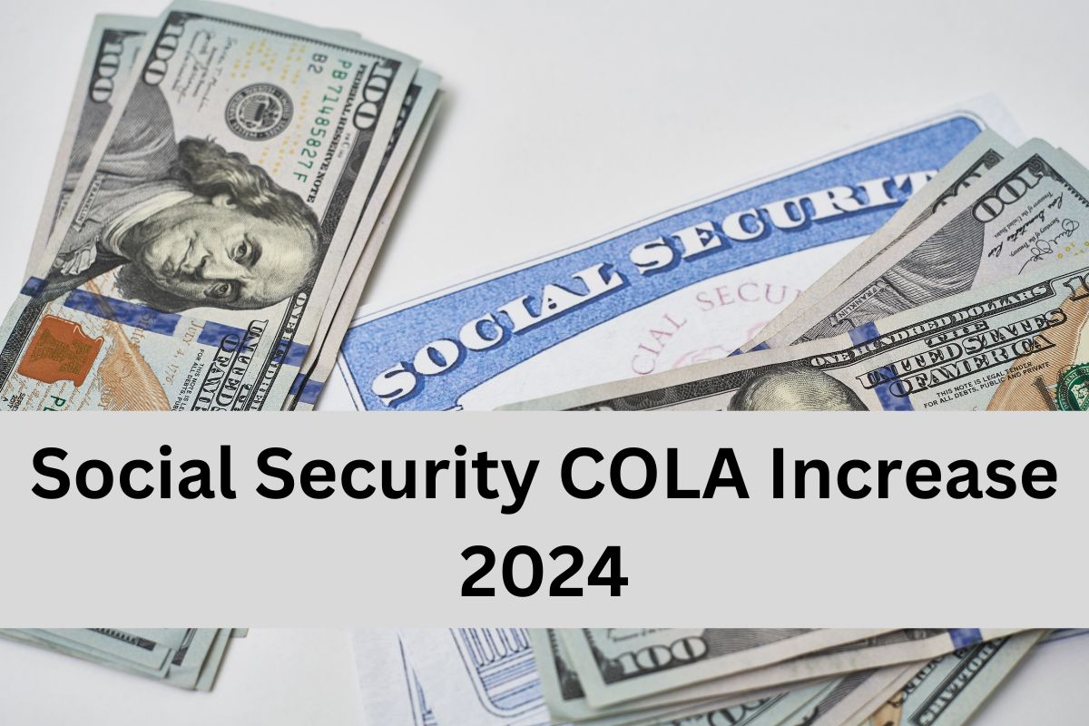 Social Security COLA Increase 2024 : When Will you receive the Increase amount ? Latest Update Today