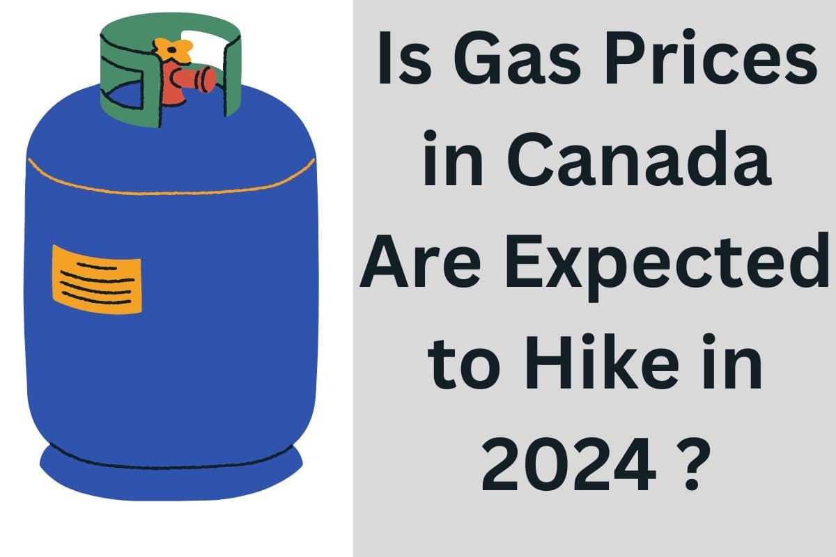 Is Gas Prices in Canada Are Expected to Hike in 2024 : Know Increase Amount, Future Prices 