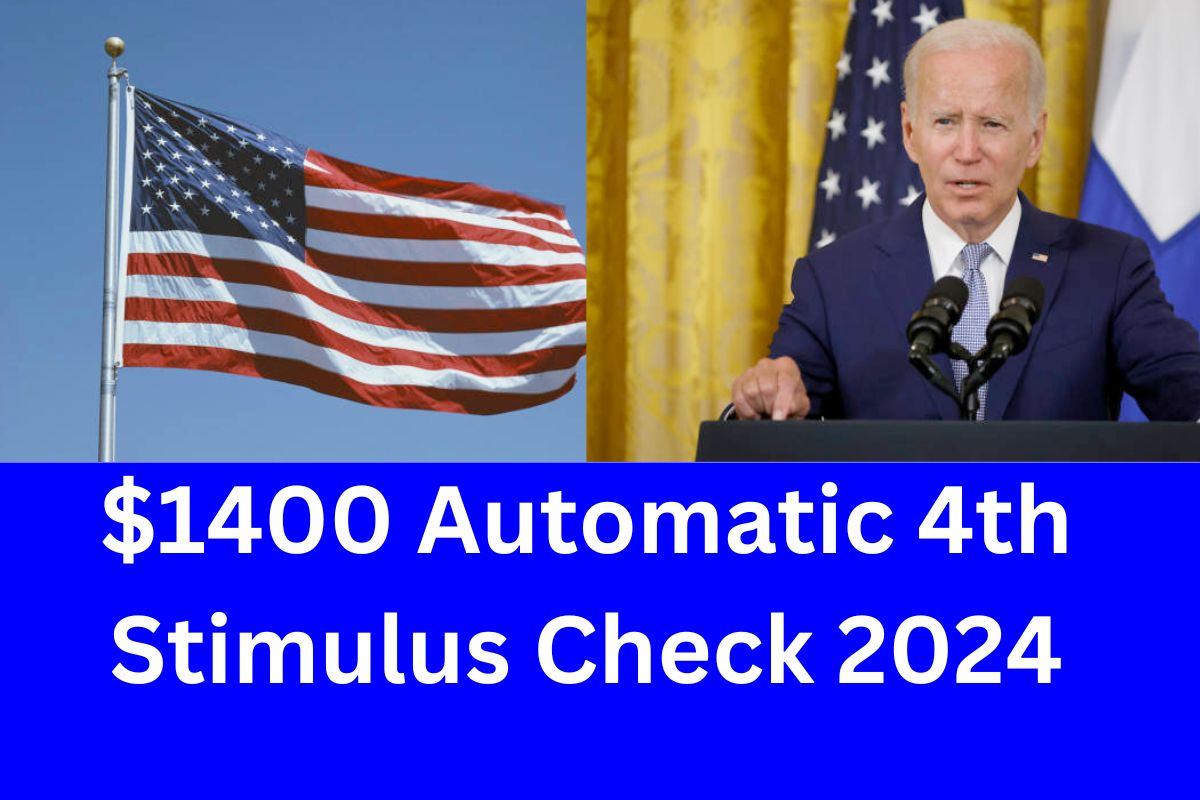 $1400 Automatic 4th Stimulus Check 2024 Coming - Who is Eligible For IRS $1400 Stimulus Checks? Know your Payment Date