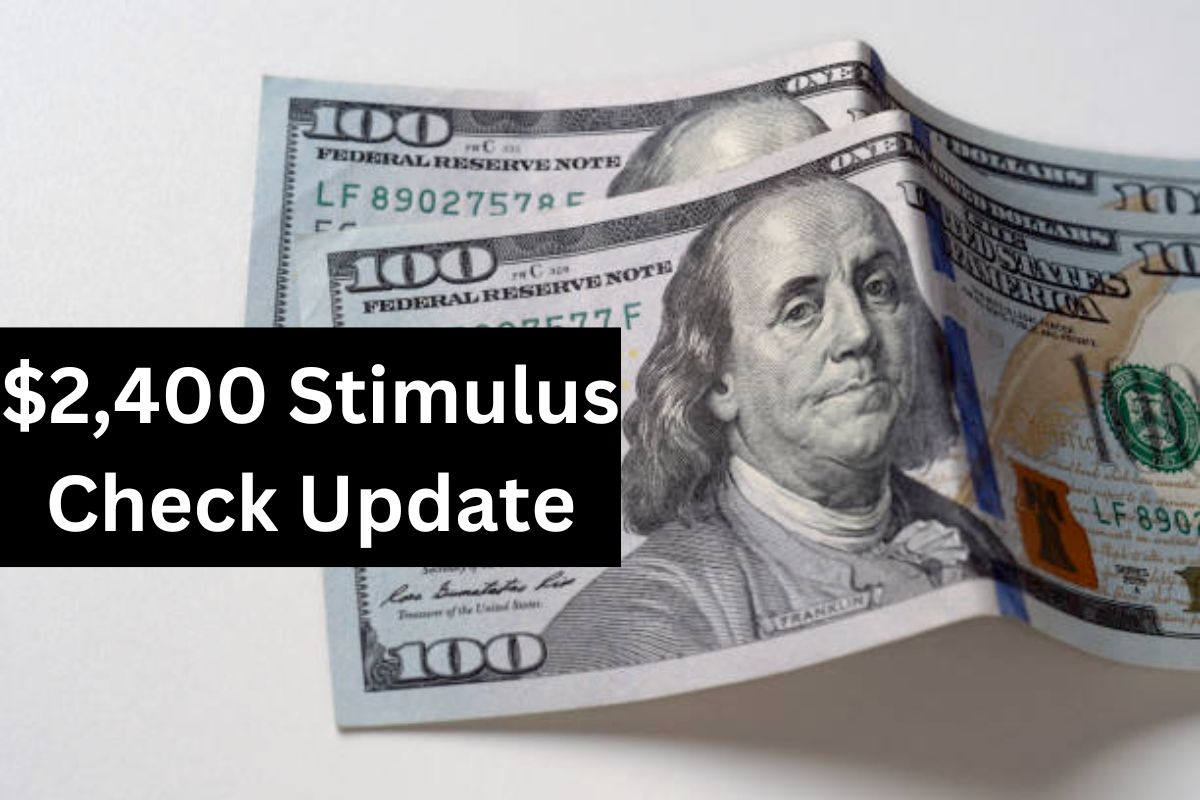 $2,400 Stimulus Check Update : When Will you get IRS announced $2,400 Stimulus Checks Claim ? Know Payment Date