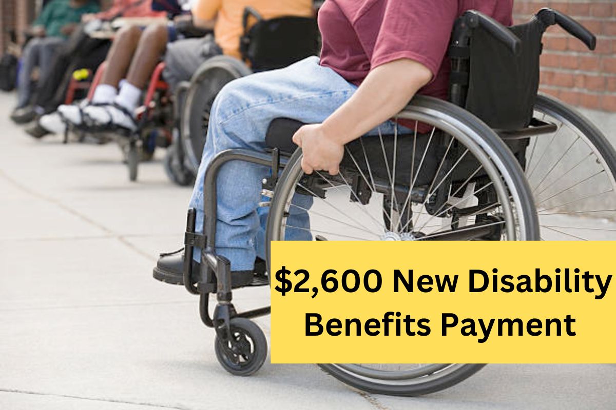 $2,600 New Disability Benefits Payment Coming : Are You Getting $2,600 Payment on this Date in March ? Know Eligibility, Payment Schedule