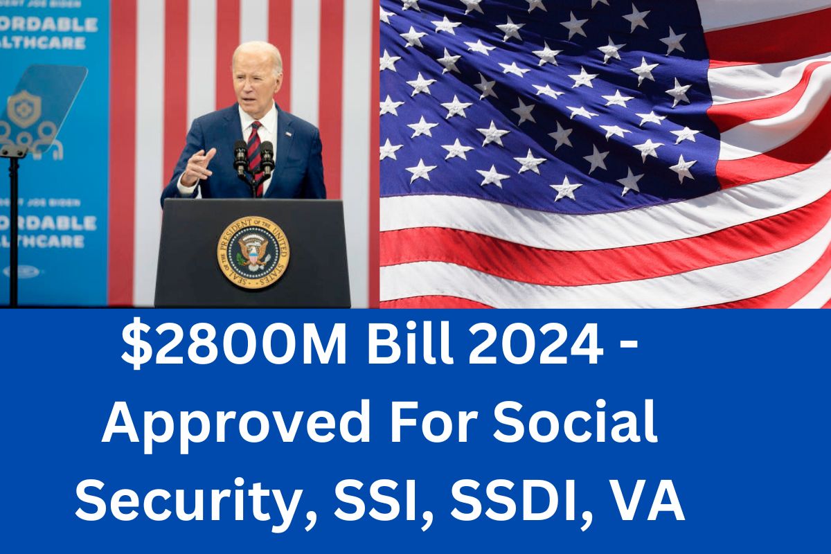 $2800M Bill 2024 - Approved For Social Security, SSI, SSDI, VA : Know Payment Date & Eligibility to Claim $2800/M SSI Payments