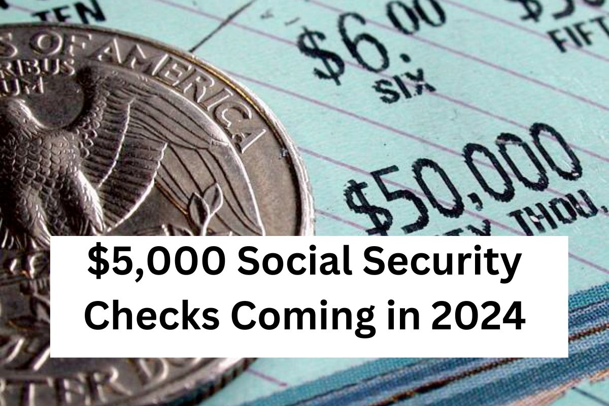 $5,000 Social Security Checks Coming in 2024 : Know SSI SSDI Payments Eligibility and Latest Status