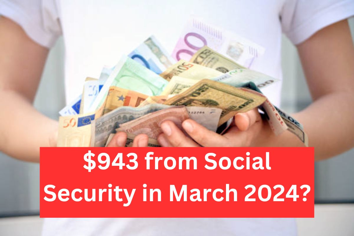 Who will receive $943 from Social Security in March 2024 ? Know Eligibility, Payment Dates