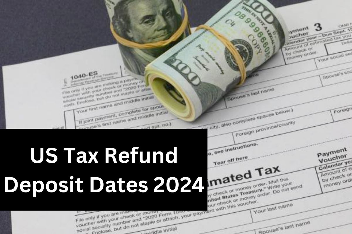 US Tax Refund Deposit Dates 2024 Out : Know IRS Tax Refund Schedule 2024 in USA and Eligibility