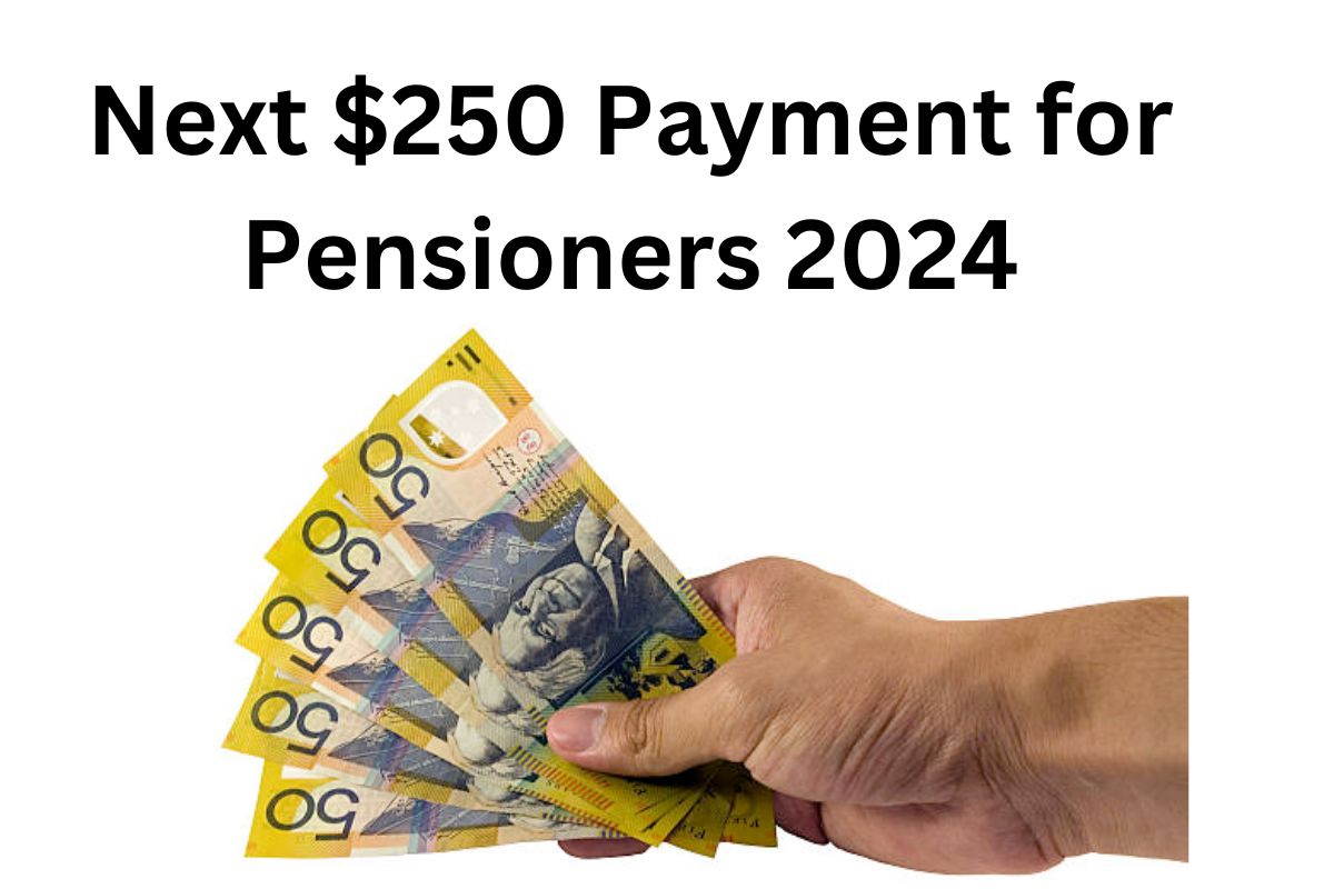When is Next $250 Payment for Pensioners 2024 ? Know Everything About Eligibility and Payment Status