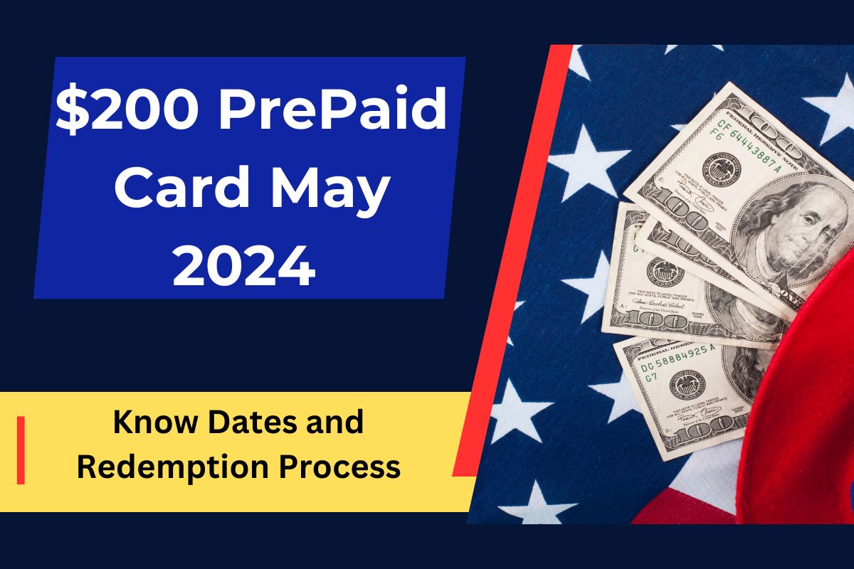 $200 PrePaid Card May 2024- Debit Card Facility for Citizens, Know Dates and Redemption Process