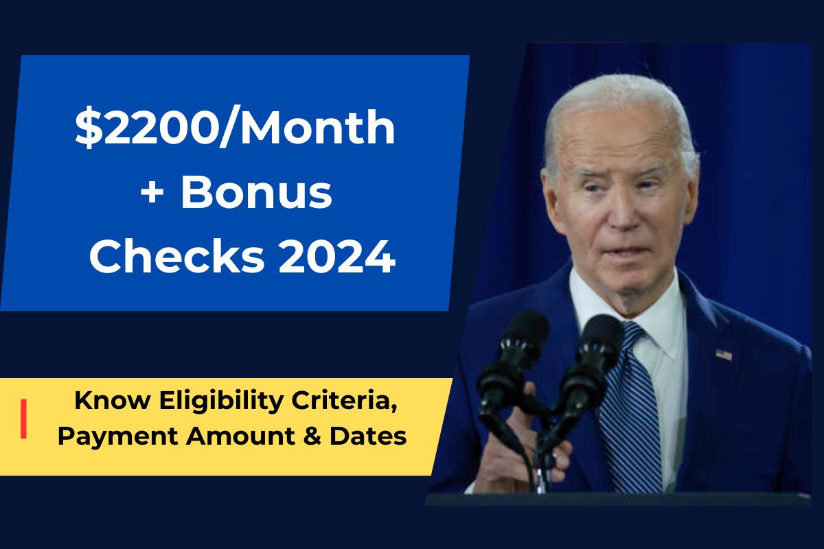 $2200/Month+ Bonus Checks 2024 Coming- Know Eligibility Criteria, Payment Amount & Dates 