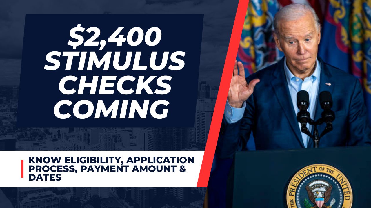 $2,400 Stimulus Checks Coming for All in 2024 - Know Eligibility, Application Process, Payment Amount & Dates