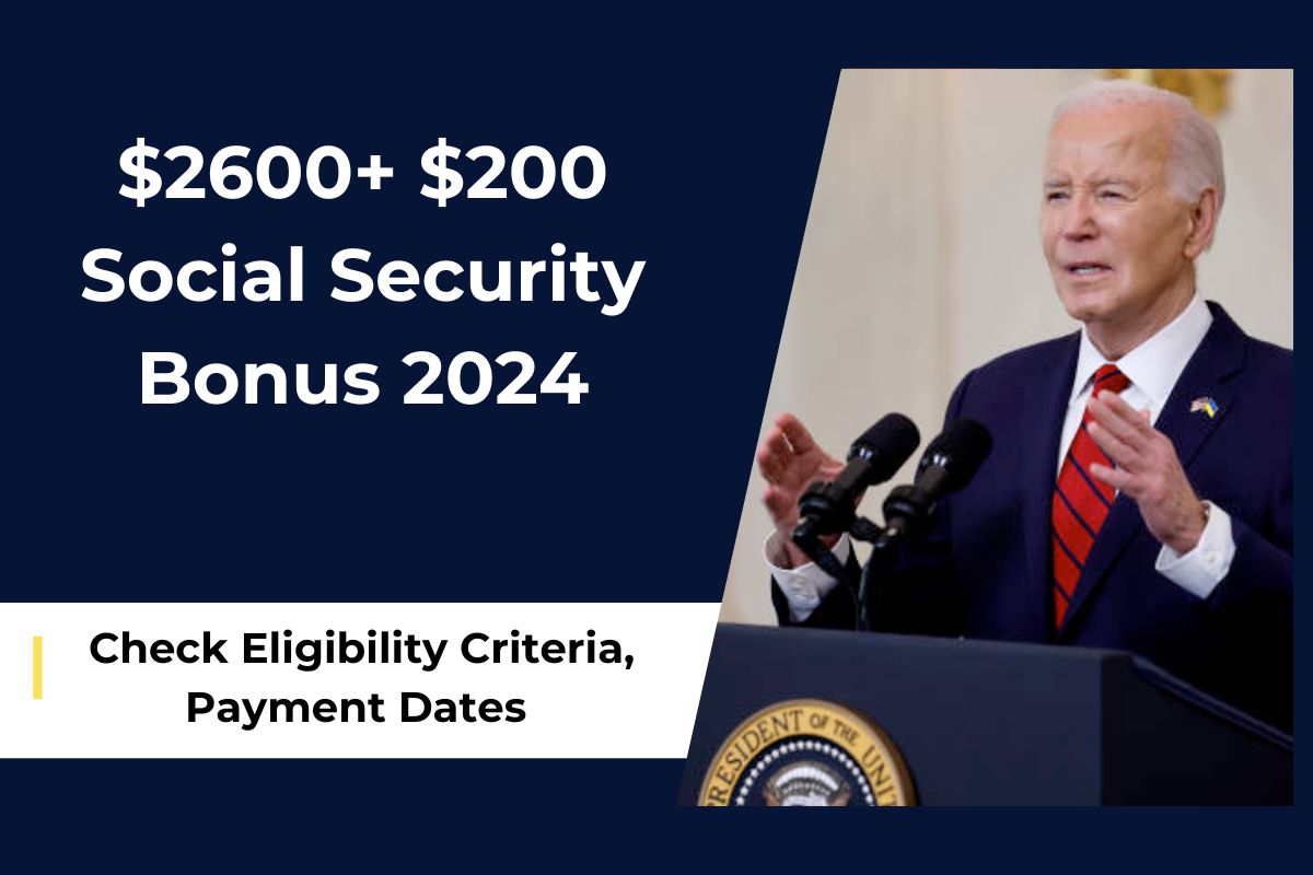 $2600+ $200 Social Security Bonus April 2024: Check Eligibility, Payment Dates & Latest Status