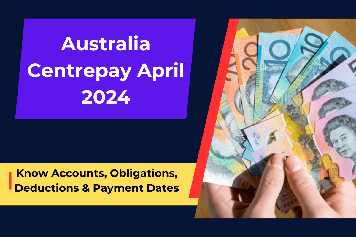 Australia Centrepay April 2024: Know Accounts, Obligations, Deductions & Payment Dates