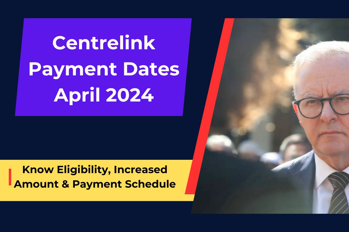 Centrelink Payment Dates April 2024- Know Eligibility, Increased Amount & Payment Schedule For Seniors