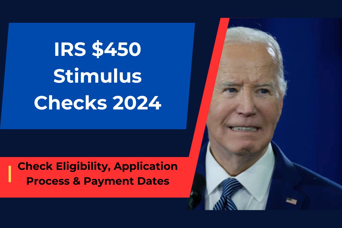 IRS $450 Stimulus Checks 2024 Coming: Check Eligibility, Application Process & Payment Dates
