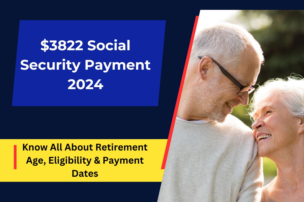 $3822 Social Security Payment 2024- Know All About Retirement Age, Eligibility & Payment Dates